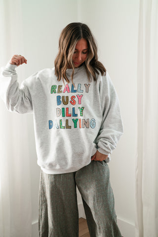 "Really Busy Dilly Dallying" Sweatshirt