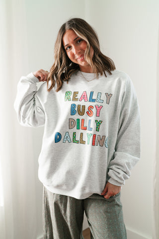 "Really Busy Dilly Dallying" Sweatshirt