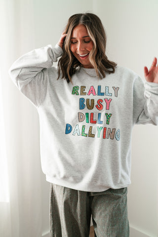 "Really Busy Dilly Dallying" Sweatshirt