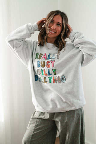 "Really Busy Dilly Dallying" Sweatshirt