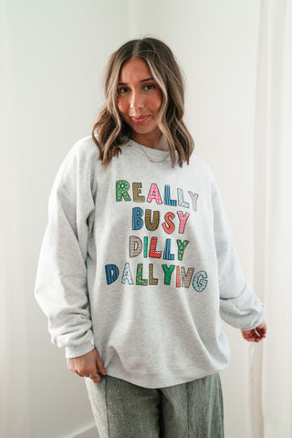 "Really Busy Dilly Dallying" Sweatshirt