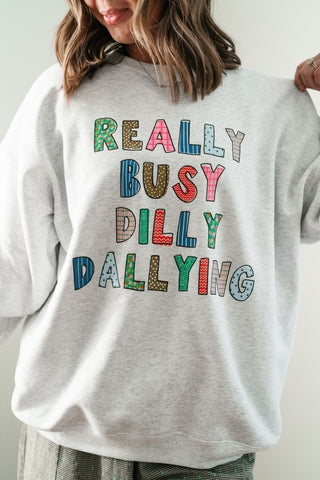 "Really Busy Dilly Dallying" Sweatshirt