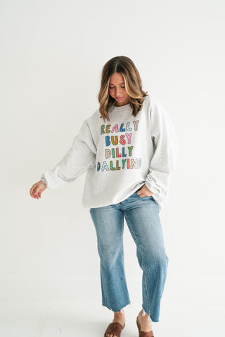 "Really Busy Dilly Dallying" Sweatshirt