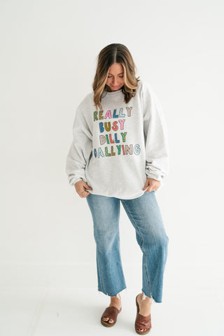 "Really Busy Dilly Dallying" Sweatshirt
