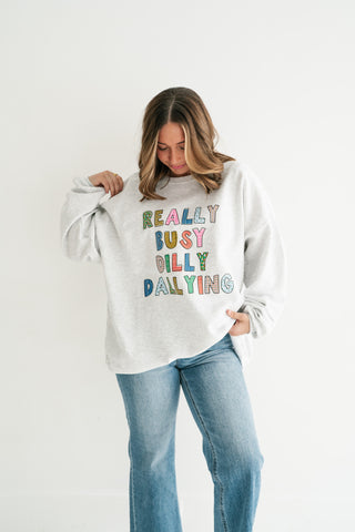 "Really Busy Dilly Dallying" Sweatshirt