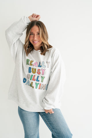 "Really Busy Dilly Dallying" Sweatshirt