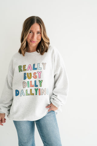 "Really Busy Dilly Dallying" Sweatshirt