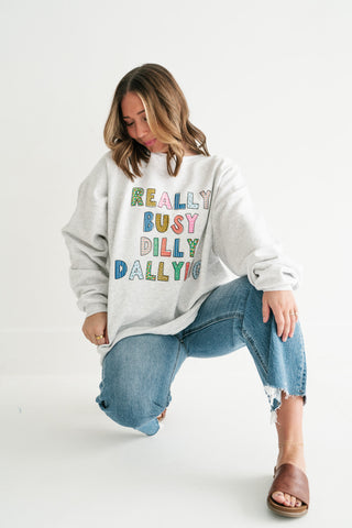 "Really Busy Dilly Dallying" Sweatshirt